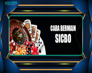 CARA BERMAIN SICBO